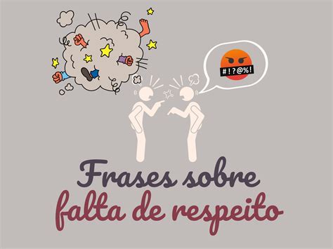 Falta de respeito .
